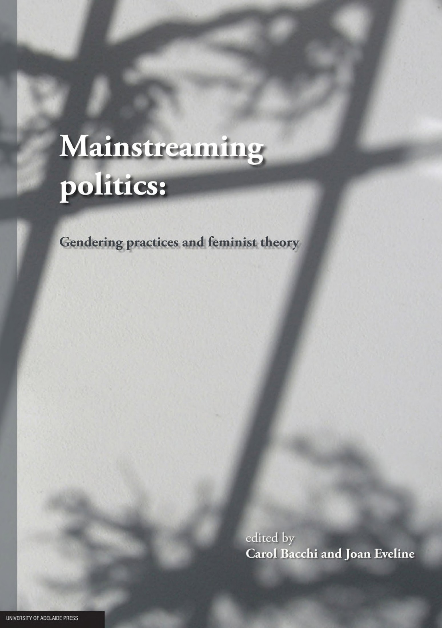 Mainstreaming Politics: Gendering Practices and Feminist Theory